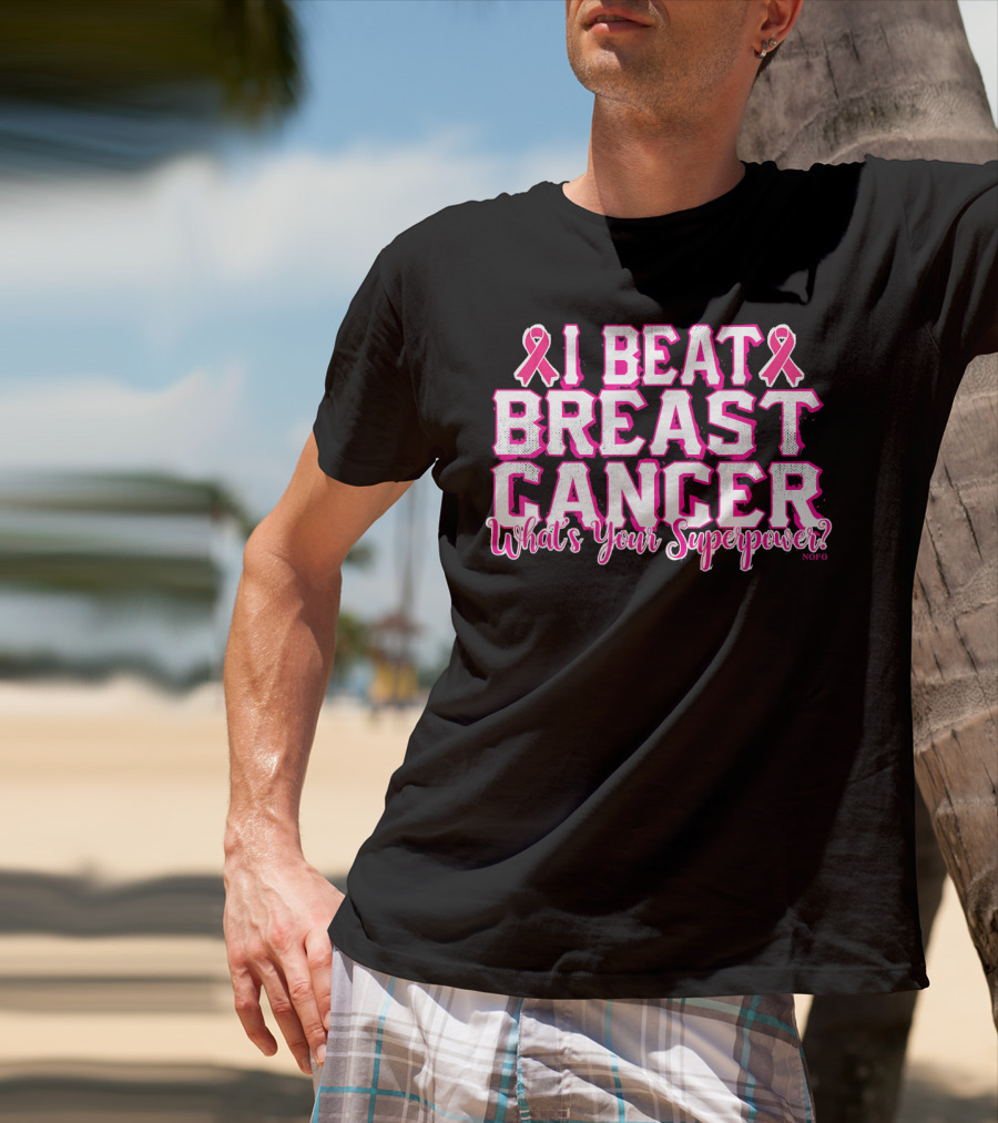 I Beat Breast Cancer What's Your Superpower Pink Ribbon NOFO T-Shirt