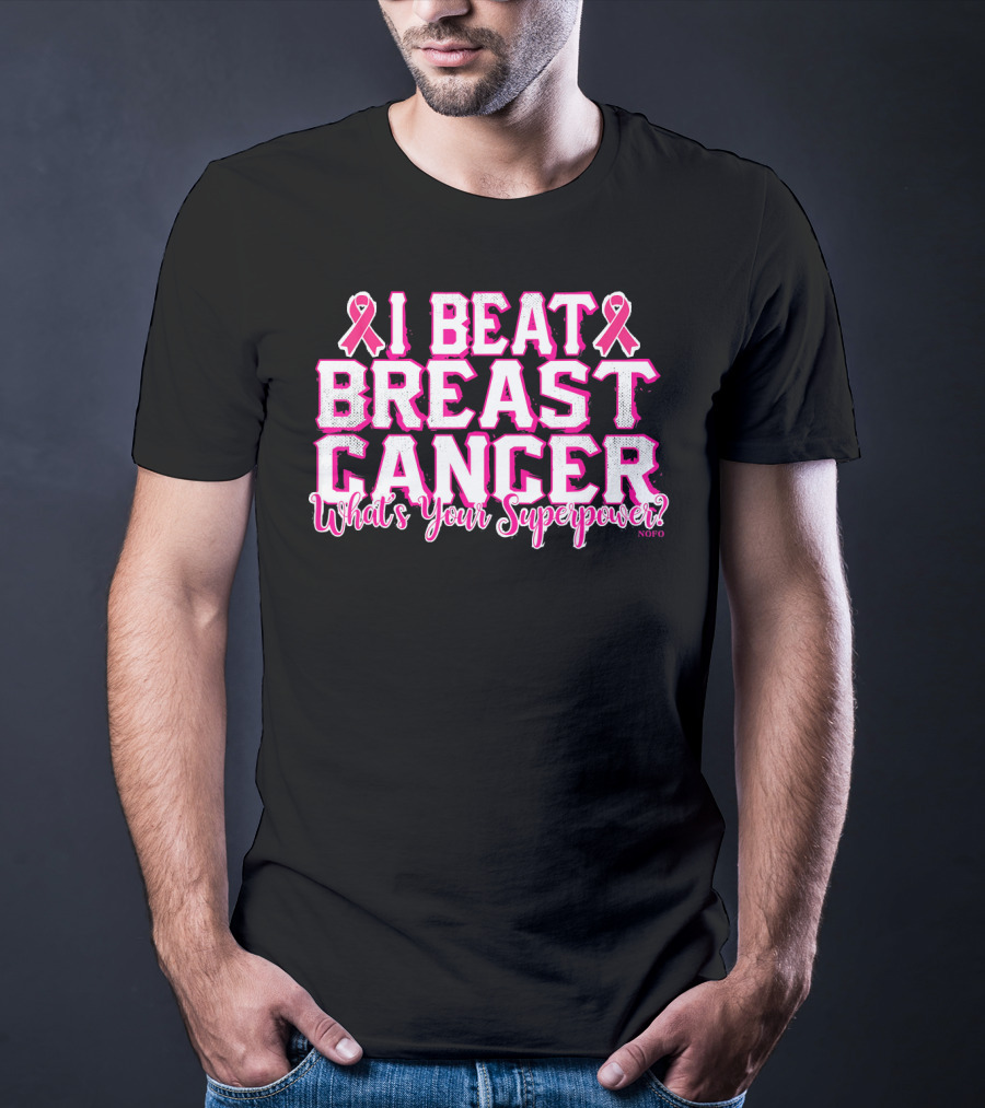 I Beat Breast Cancer What's Your Superpower Pink Ribbon NOFO T-Shirt