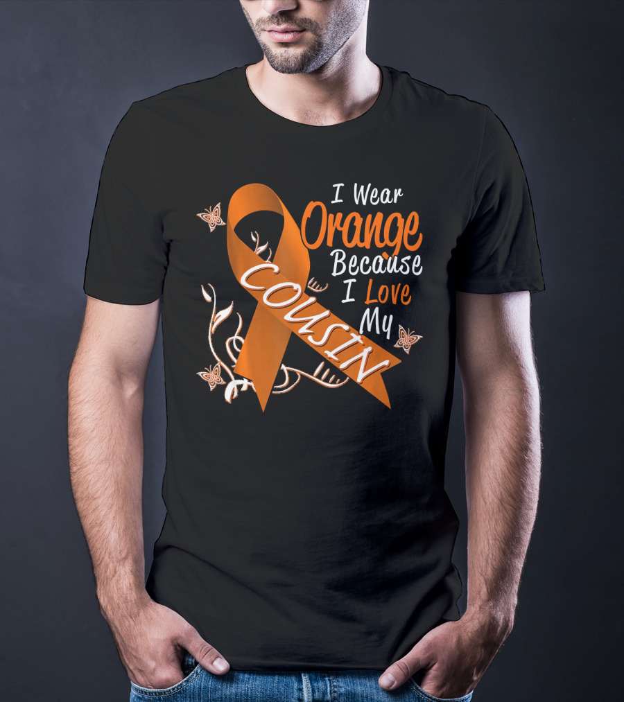 I Wear Orange Because I Love My Cousin Leukemia Awareness T-Shirt