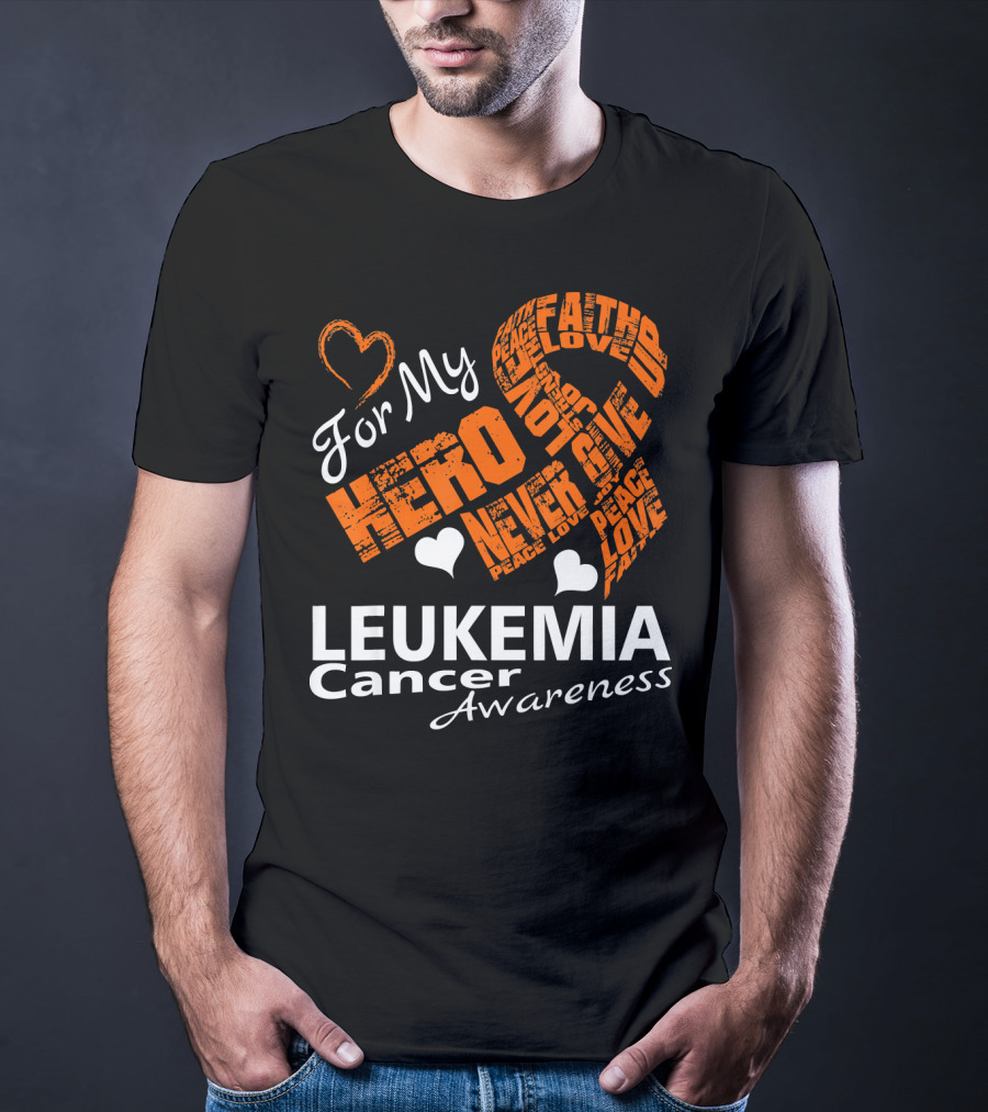 For My Hero LEUKEMIA Cancer Awareness Faith Hope Love T-Shirt
