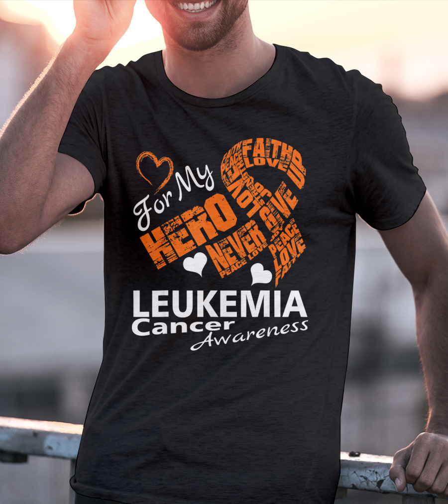 For My Hero LEUKEMIA Cancer Awareness Faith Hope Love T-Shirt