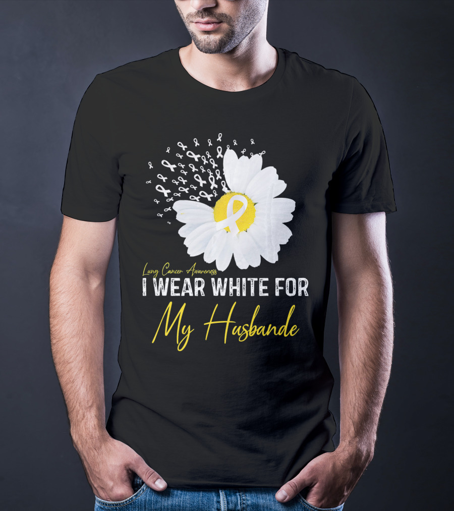 Lung Cancer Awareness I Wear White For My Husband T-Shirt