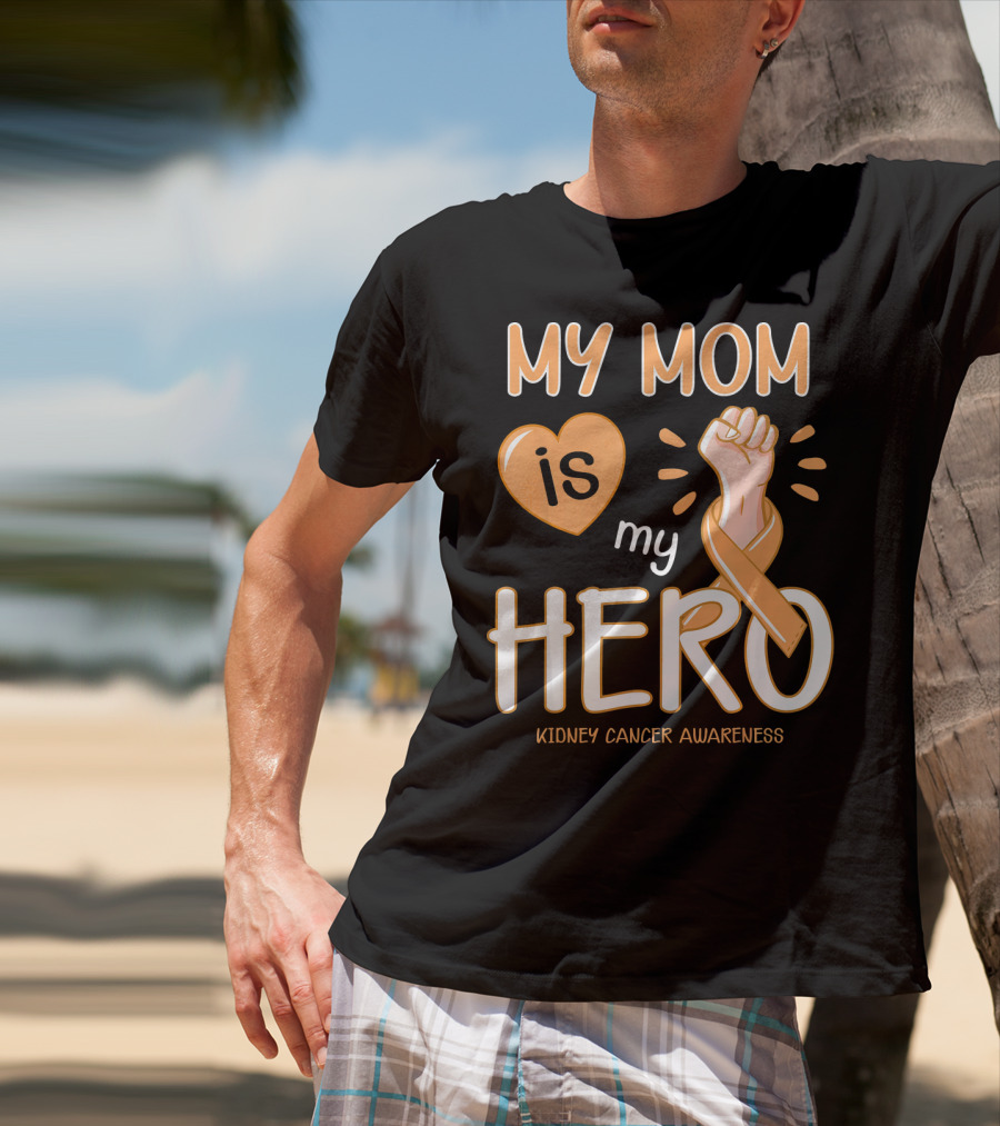 My Mom Is My Hero Kidney Cancer Awareness Fist Heart T-Shirt