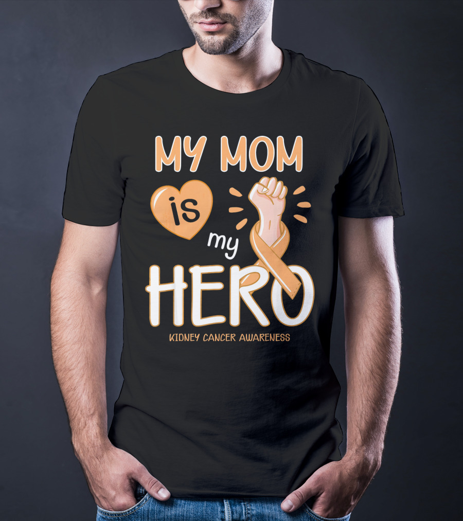 My Mom Is My Hero Kidney Cancer Awareness Fist Heart T-Shirt