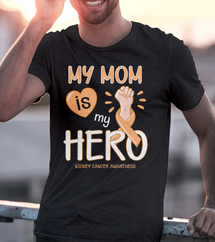 My Mom Is My Hero Kidney Cancer Awareness Fist Heart T-Shirt