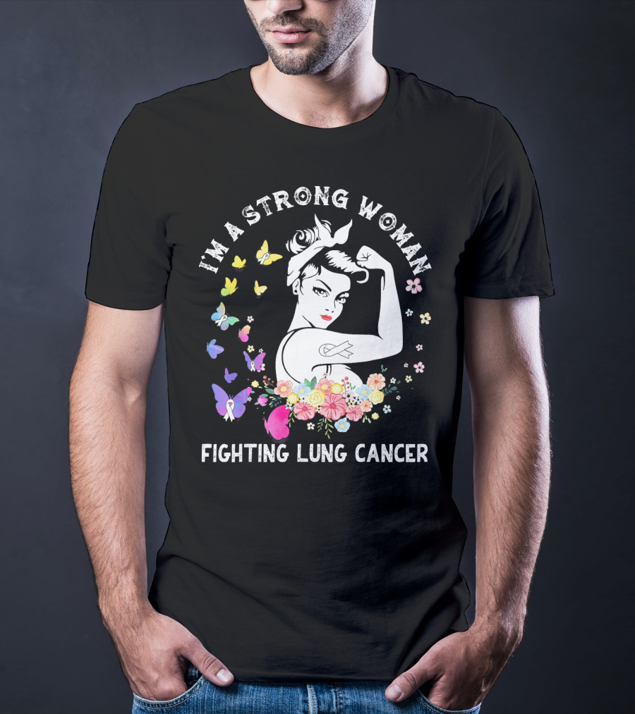 I'm A Strong Woman Fighting Lung Cancer Ribbon Flowers Butterflies T-Shirt