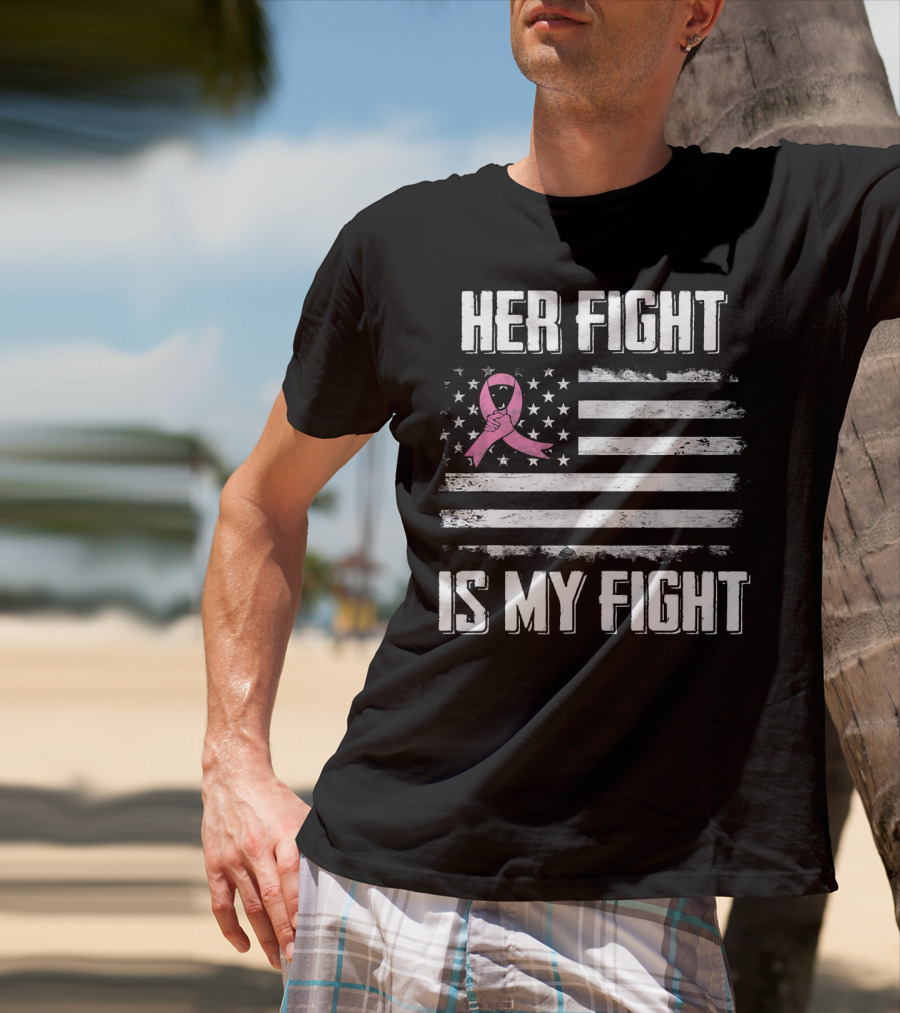 Her Fight Is My Fight Pink Ribbon American Flag Breast Cancer Awareness T-Shirt