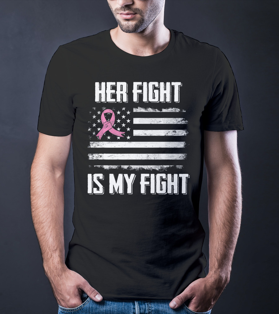 Her Fight Is My Fight Pink Ribbon American Flag Breast Cancer Awareness T-Shirt