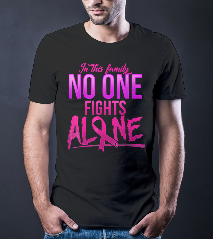 In This Family No One Fights Alone Breast Cancer Awareness October T-Shirt