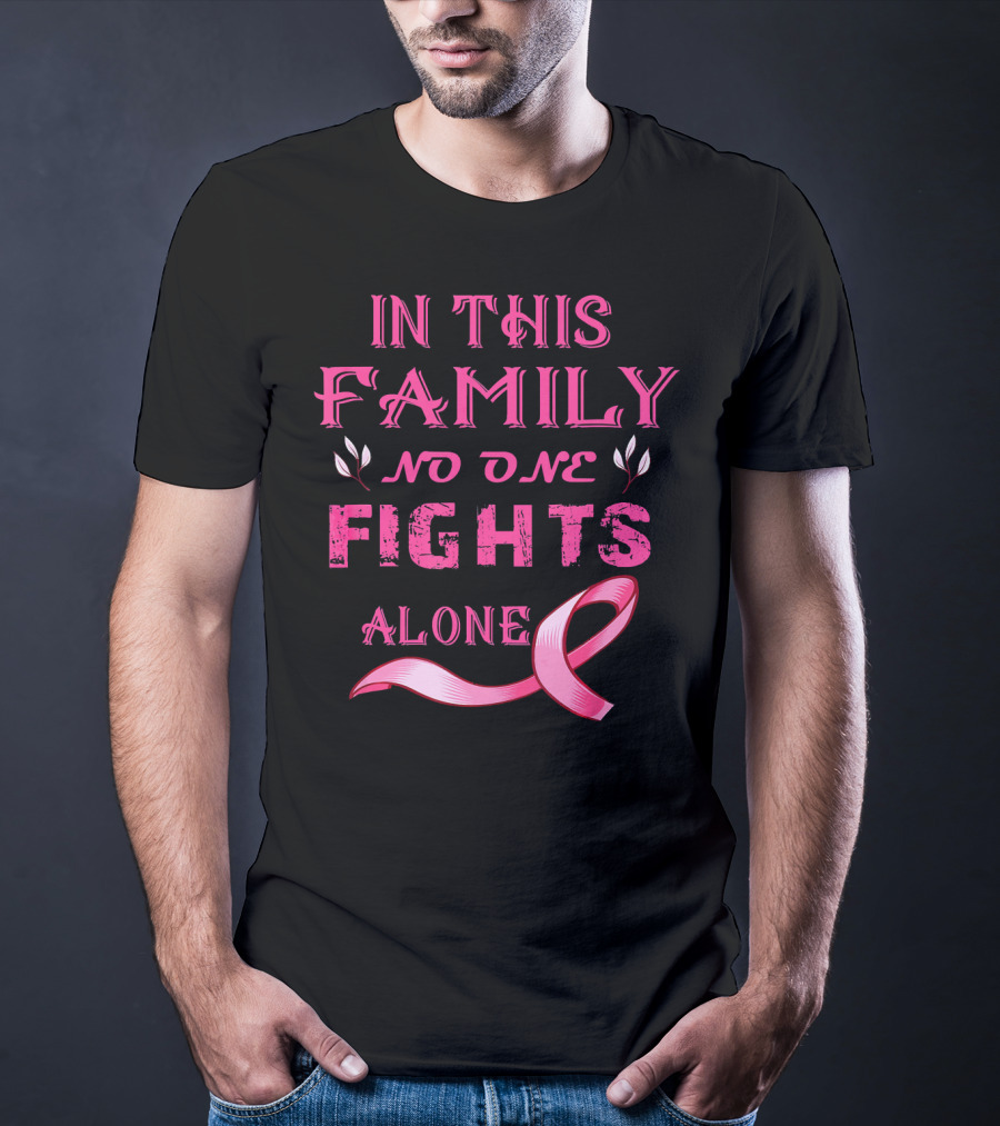 In This Family No One Fights Alone Breast Cancer T-Shirt