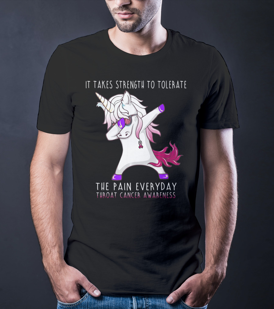 It Takes Strength To Tolerate The Pain Everyday Throat Cancer Awareness Unicorn T-Shirt