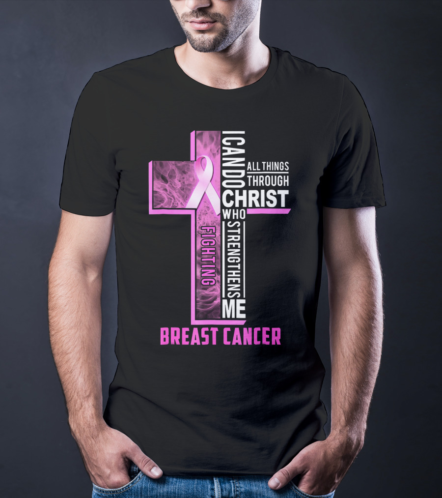 Breast Cancer Fighting Warrior I Can Do All Things Through Christ Who Strengthens Me T-Shirt