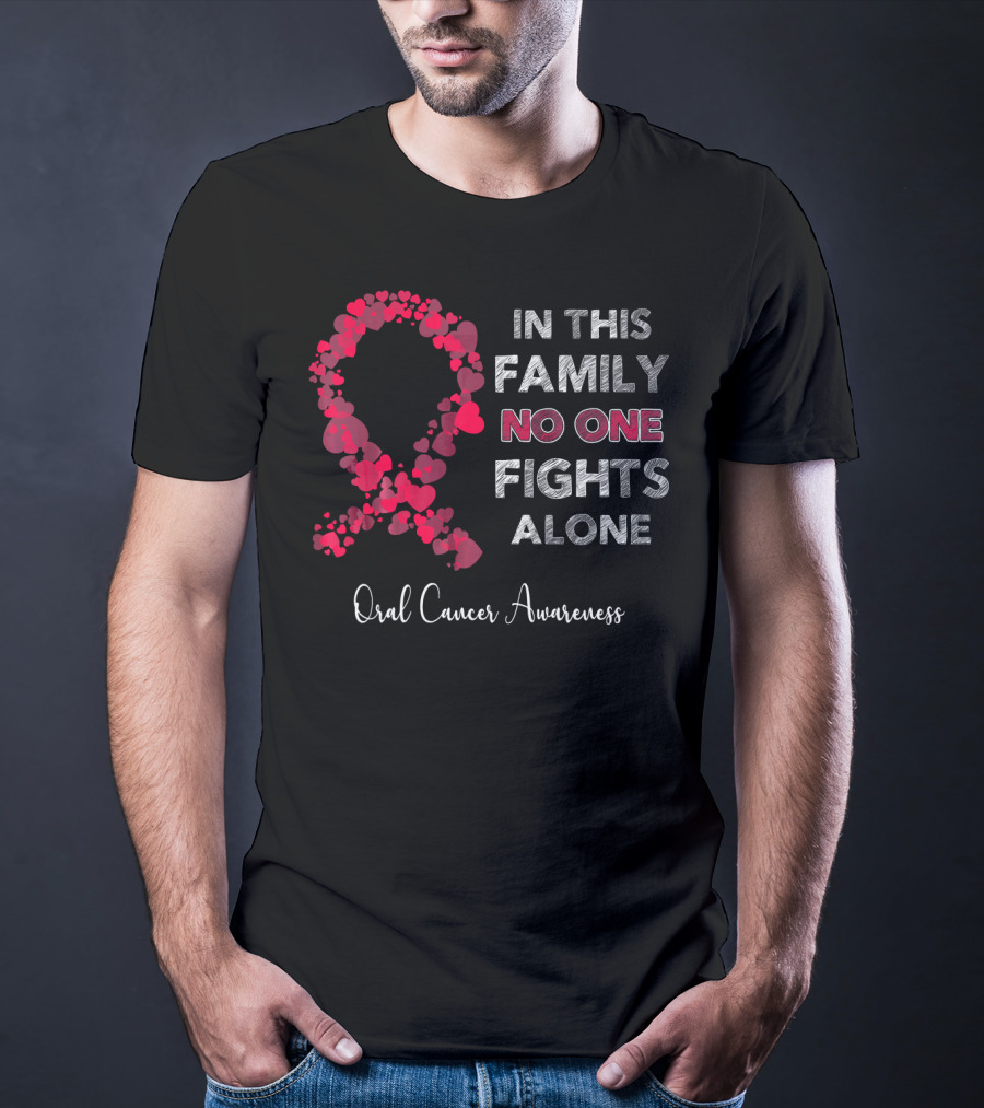 In This Family No One Fights Alone Oral Cancer Awareness T-Shirt
