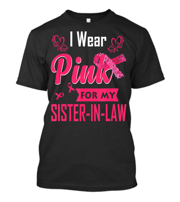I Wear Pink For My Sister-In-Law T-Shirt