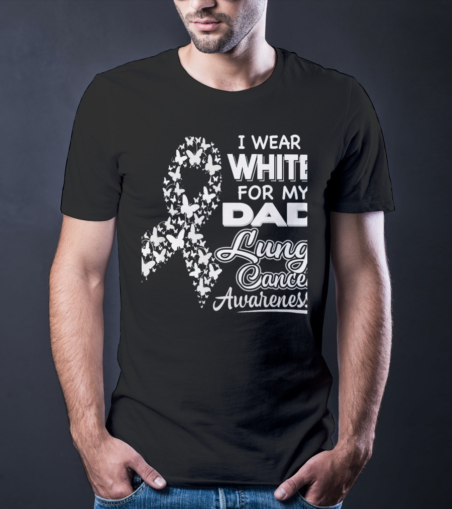 I Wear White For My Dad Lung Cancer Awareness T-Shirt