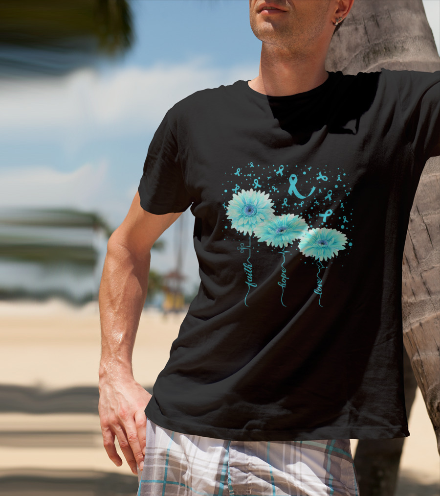 Faith Hope Love Teal Ribbon Daisy Flower Awareness T-Shirt