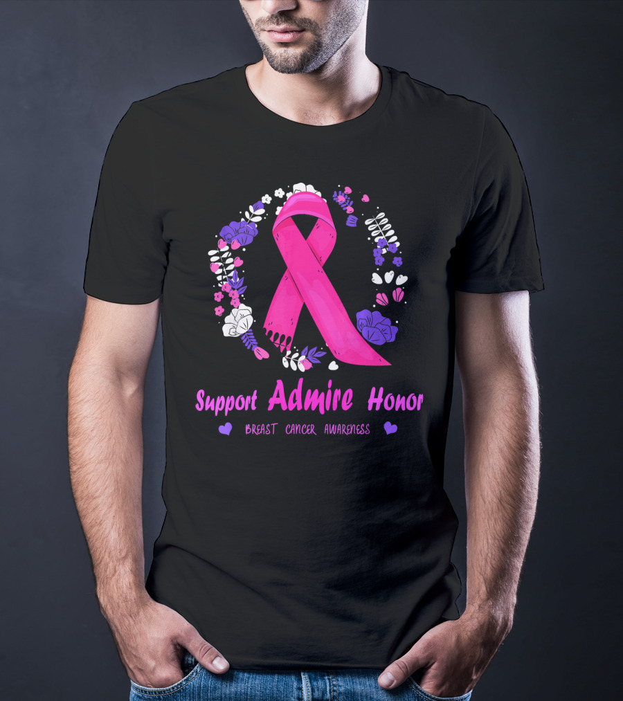 Support Admire Honor Breast Cancer Awareness T-Shirt