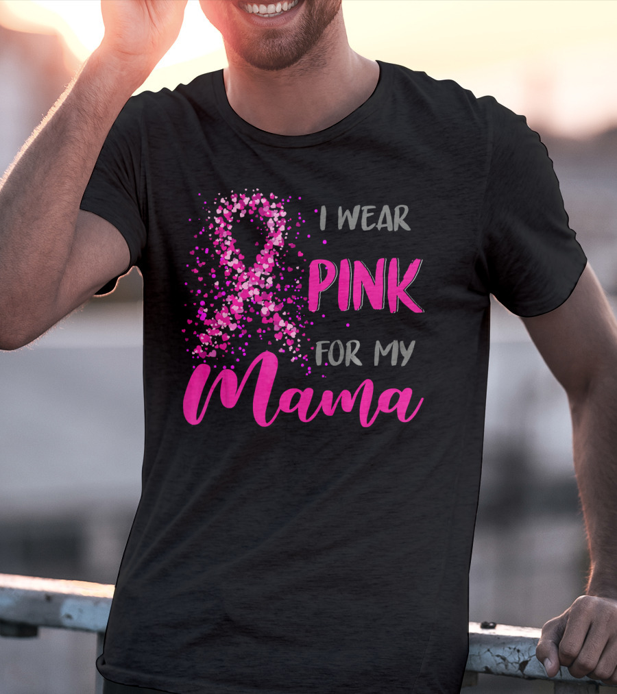 I Wear Pink For My Mama Breast Cancer Awareness T-Shirt