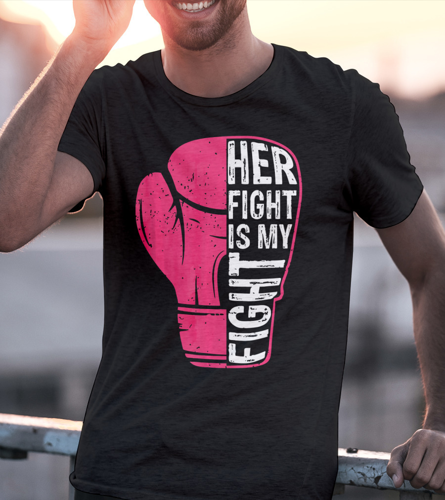 Her Fight Is My Fight Pink Boxing Glove T-Shirt