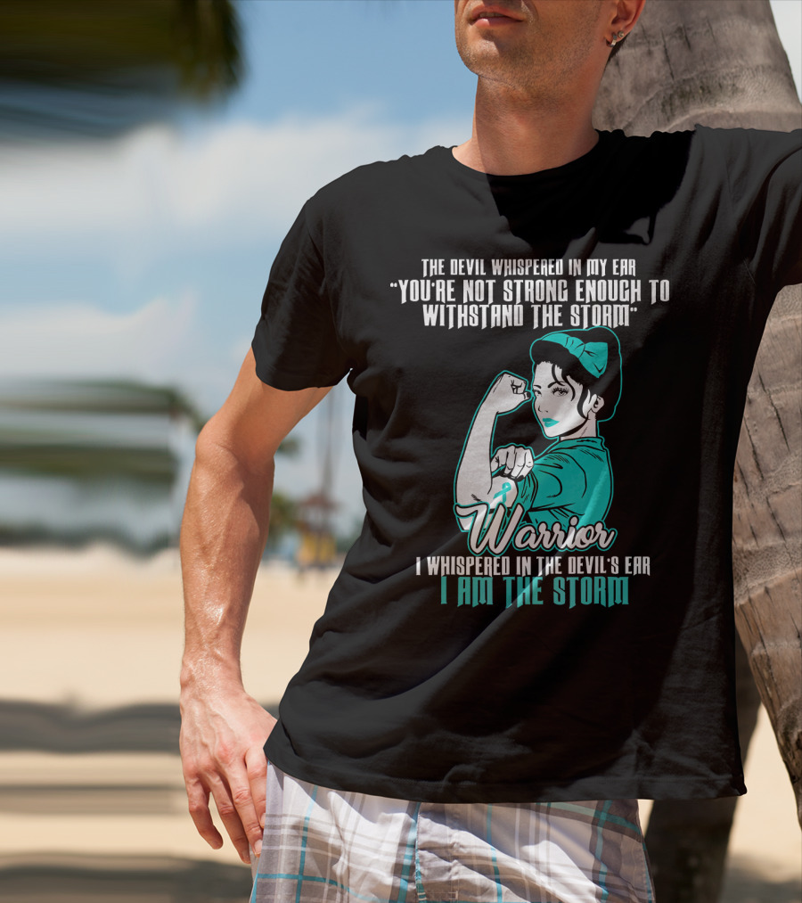 Warrior Wife Teal I Am The Storm Ovarian Cancer T-Shirt