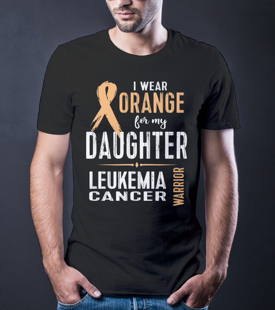 I Wear Orange For My Daughter Leukemia Cancer Warrior T-Shirt