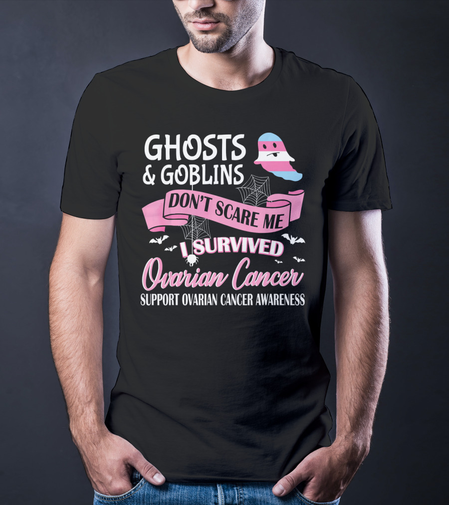 Ghosts And Goblins Don't Scare Me I Survived Ovarian Cancer Support Awareness T-Shirt