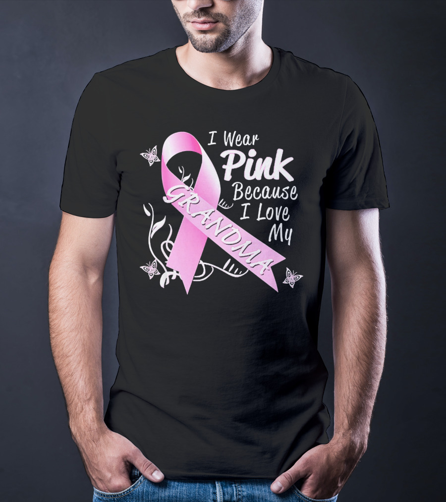 I Wear Pink Because I Love My Grandma Breast Cancer Awareness T-Shirt