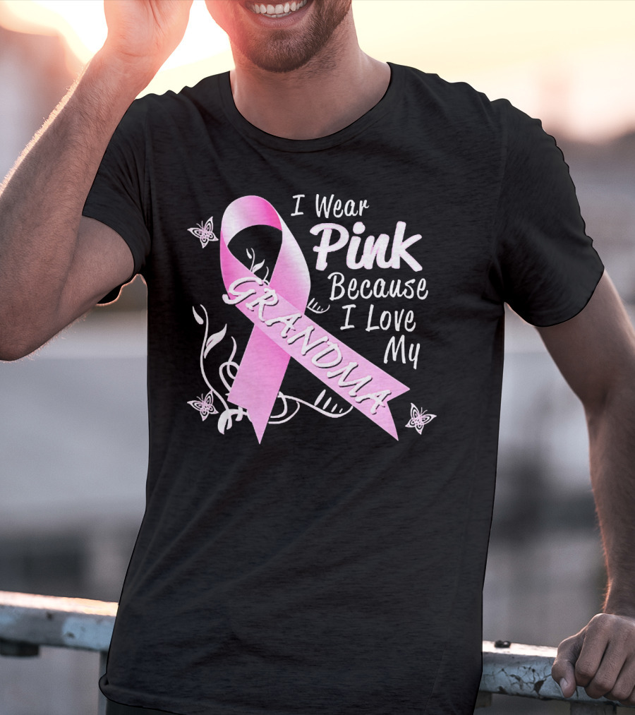 I Wear Pink Because I Love My Grandma Breast Cancer Awareness T-Shirt