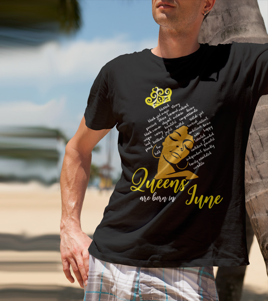 Queens Are Born In June Afro Crown Black Girl Magic Strong Beautiful Joyful Bold Independent Versatile T-Shirt