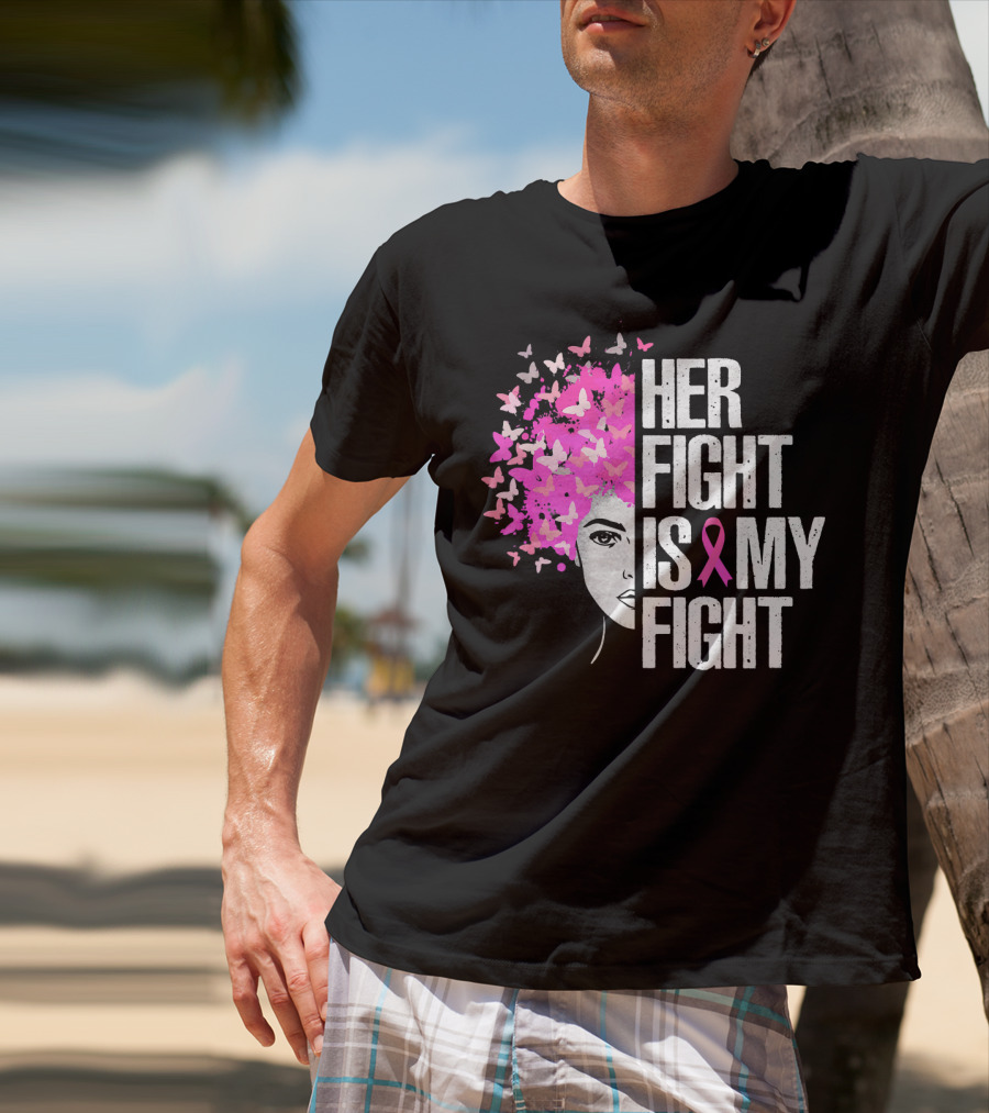 Her Fight Is My Fight Breast Cancer Awareness Pink Ribbon Butterfly Text T-Shirt