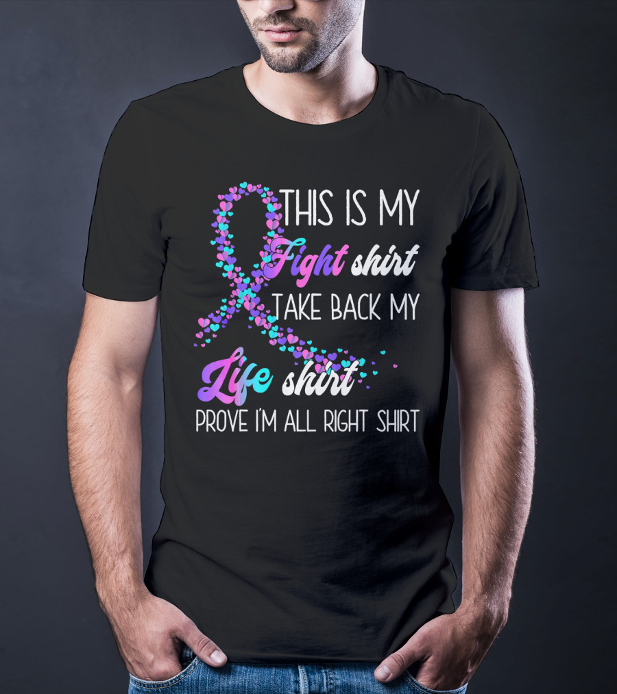 This Is My Fight Take Back My Life Shirt Prove I'm All Right Thyroid Cancer T-Shirt