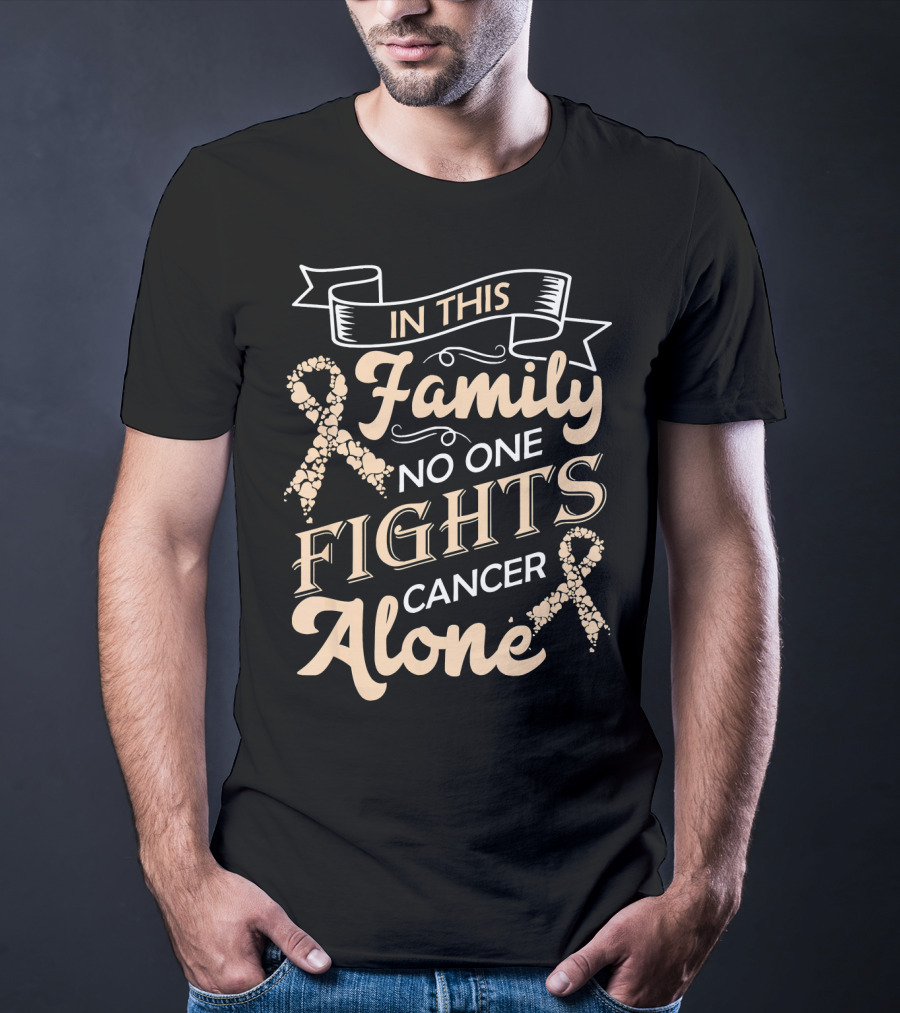 In This Family No One Fights Cancer Alone Ribbon Support T-Shirt