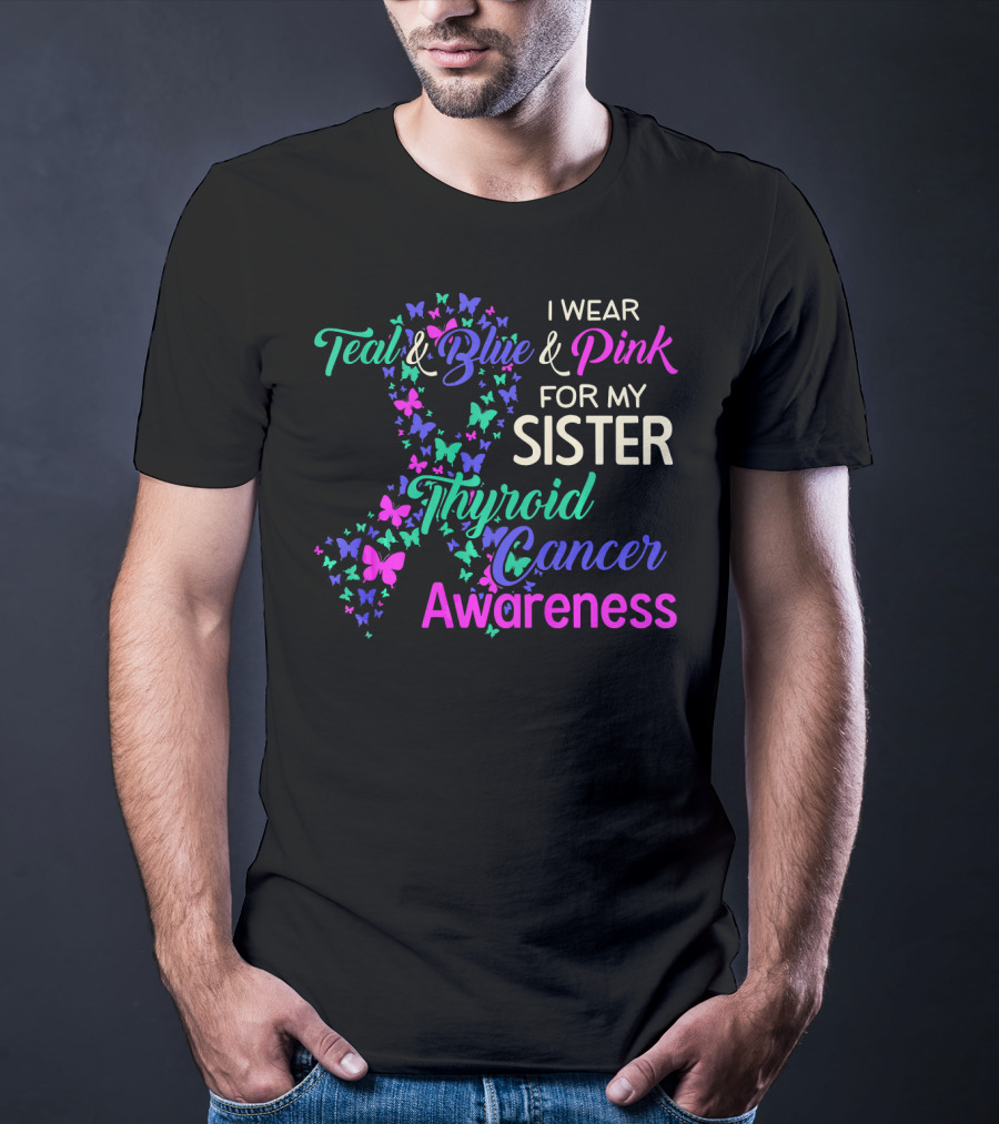 I Wear Teal Blue Pink For My Sister Thyroid Cancer Awareness T-Shirt