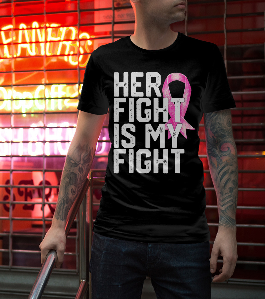 Her Fight Is My Fight Breast Cancer Awareness Family T-Shirt