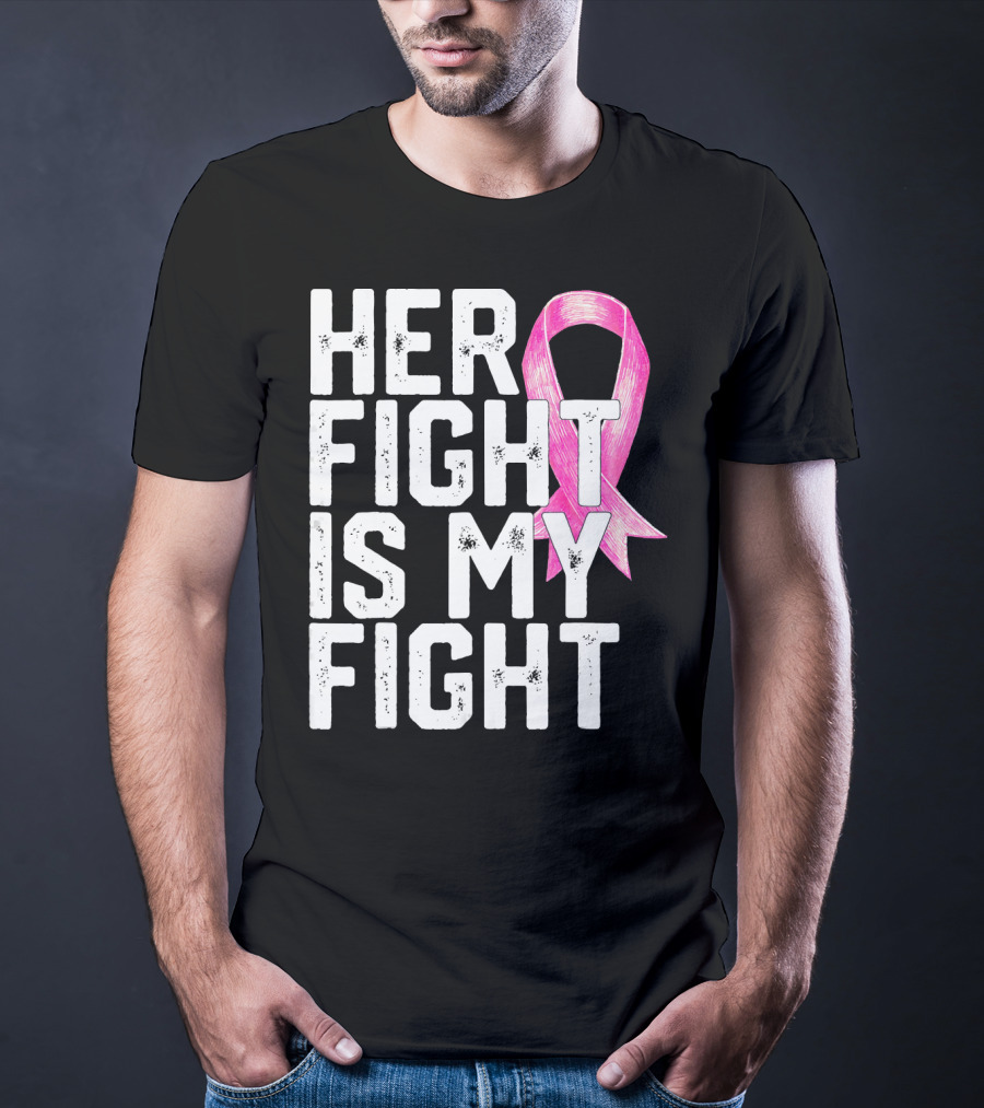 Her Fight Is My Fight Breast Cancer Awareness Family T-Shirt