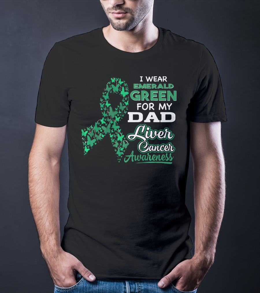 I Wear Emerald Green For My Dad Liver Cancer Awareness T-Shirt