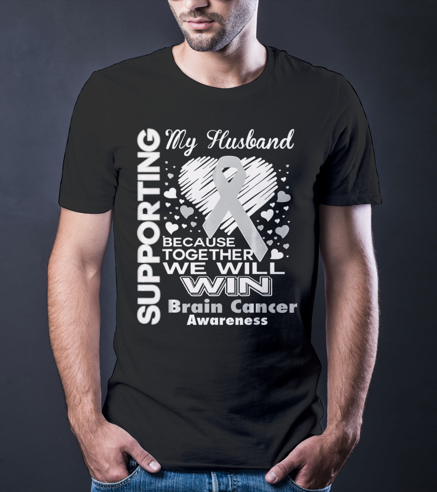 Supporting My Husband Because Together We Will Win Brain Cancer Awareness T-Shirt