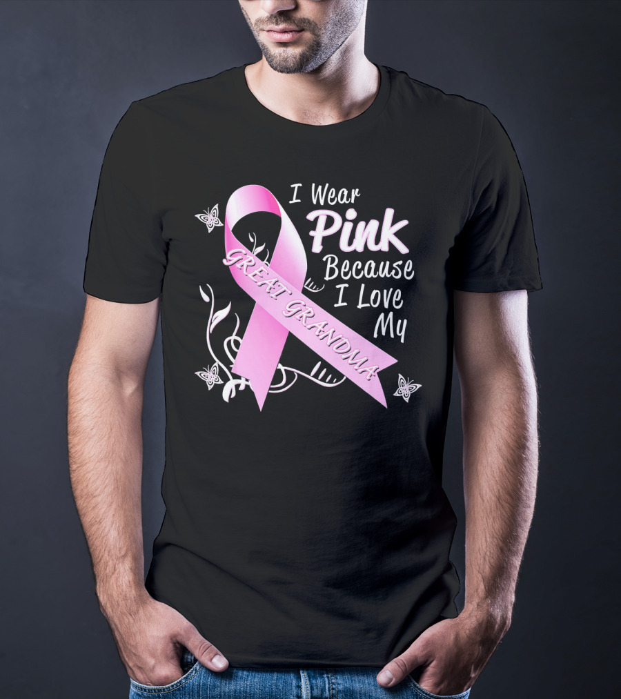 I Wear Pink Because I Love My Great Grandma Breast Cancer Awareness Pink T-Shirt