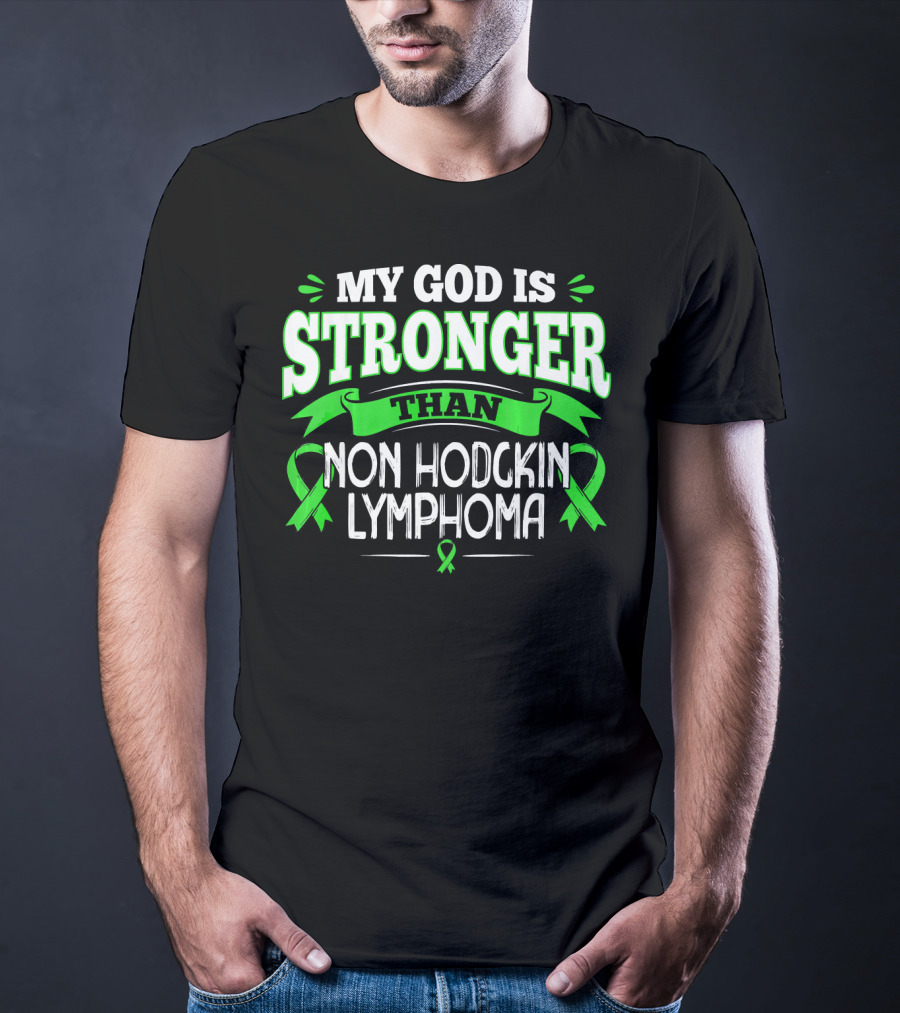 My God Is Stronger Than Non Hodgkin Lymphoma T-Shirt