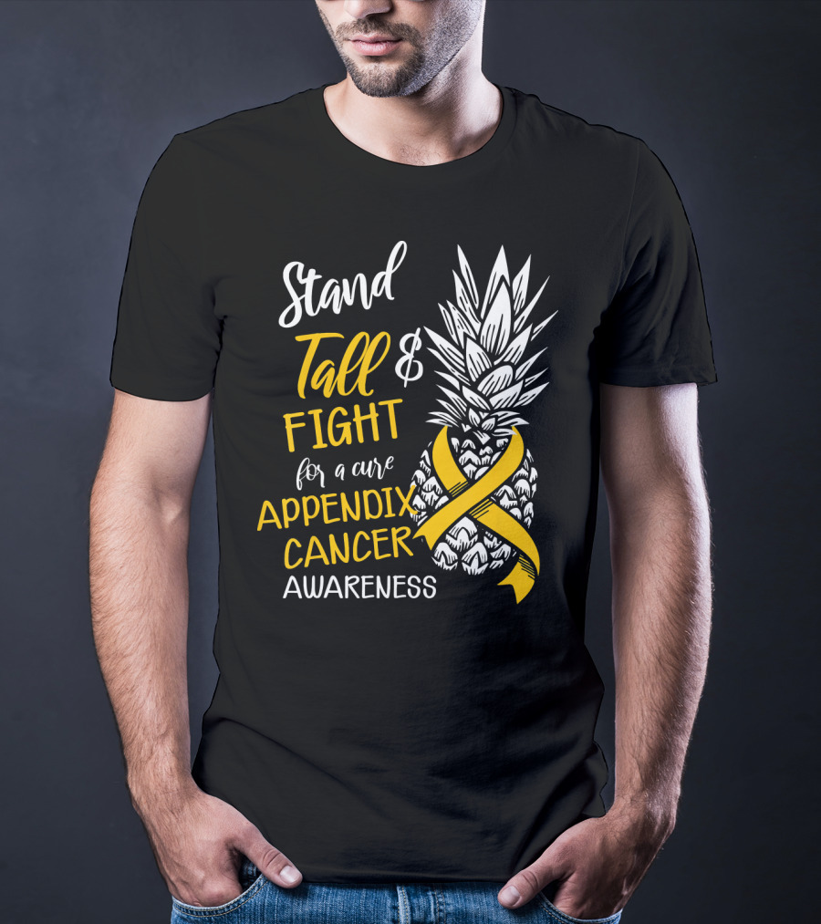 Stand Tall And Fight For A Cure Appendix Cancer Awareness Pineapple T-Shirt