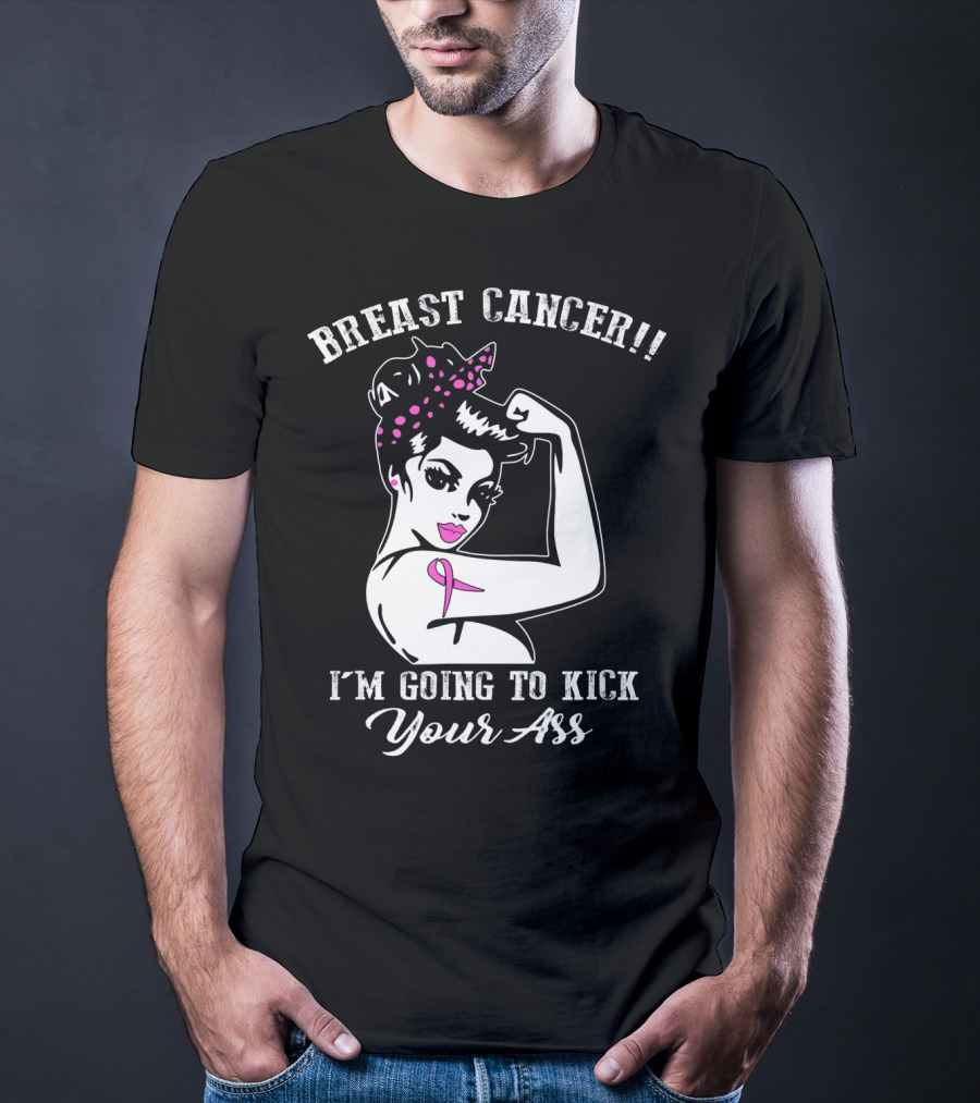 Breast Cancer I'm Going To Kick Your Ass Retro Rosie The Riveter Style With Pink T-Shirt