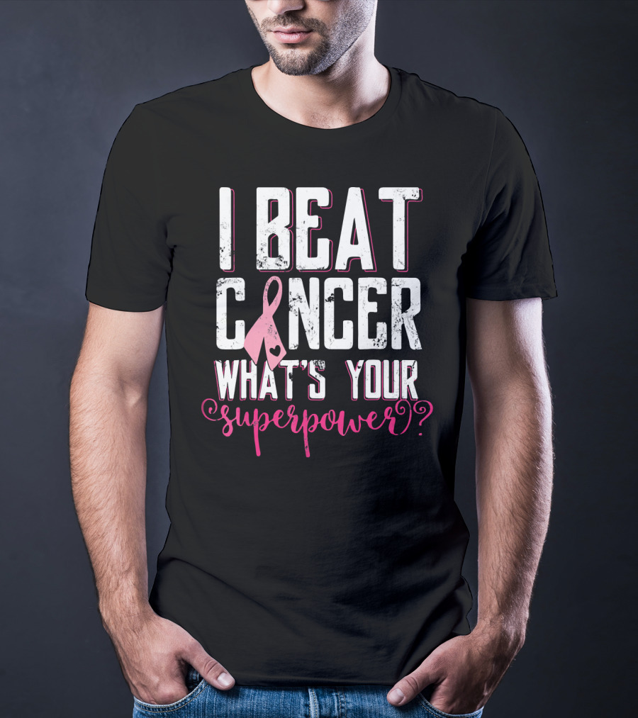 I Beat Cancer What's Your Superpower? T-Shirt