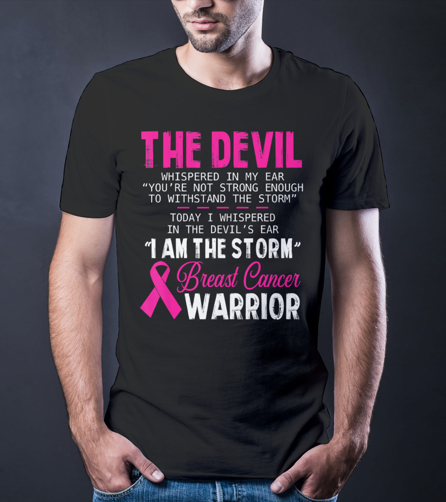 The Devil Whispered I Am The Storm Breast Cancer Warrior T-Shirt