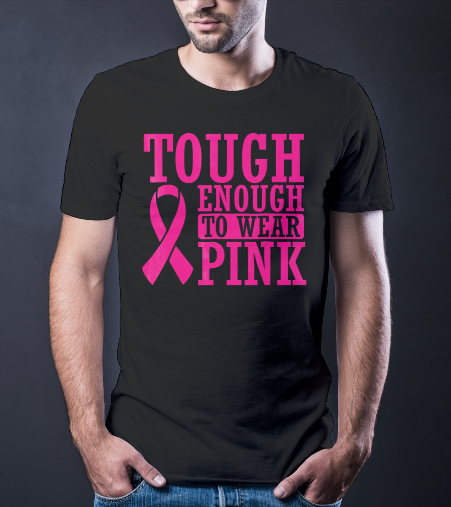 Tough Enough To Wear Pink Cancer Awareness T-Shirt