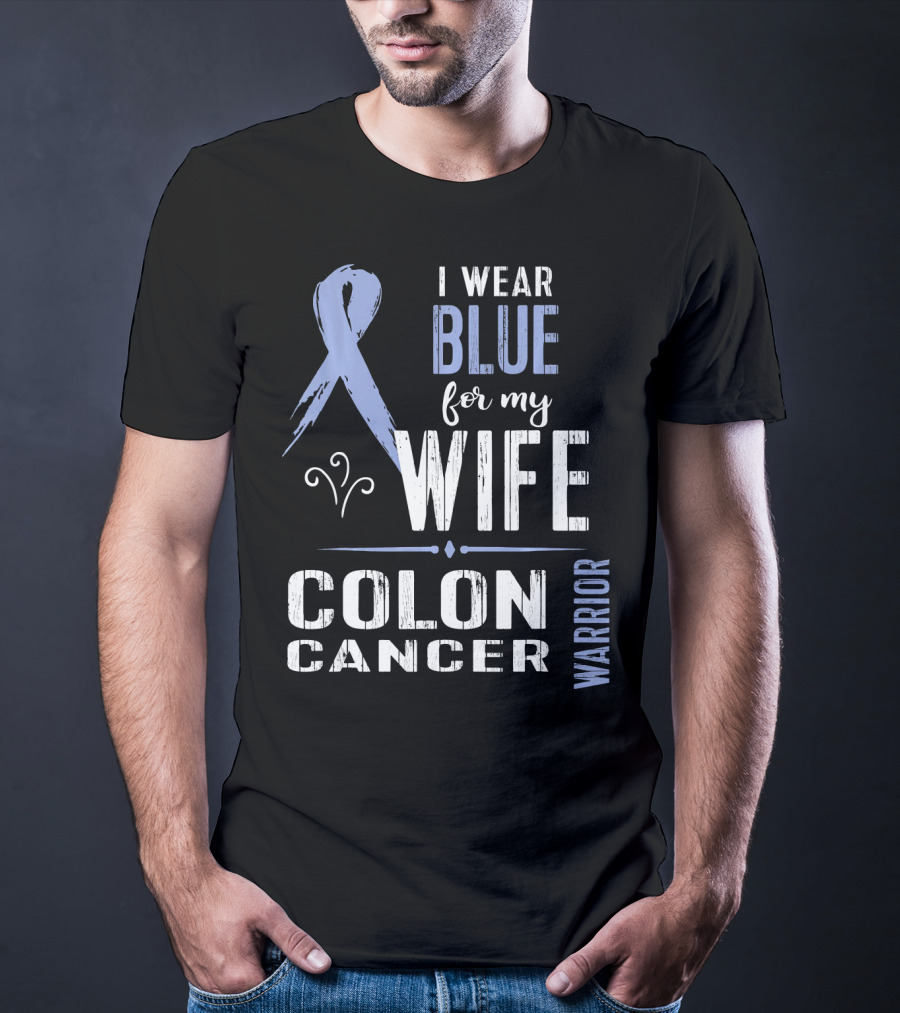 I Wear Blue For My Wife Colon Cancer Warrior T-Shirt