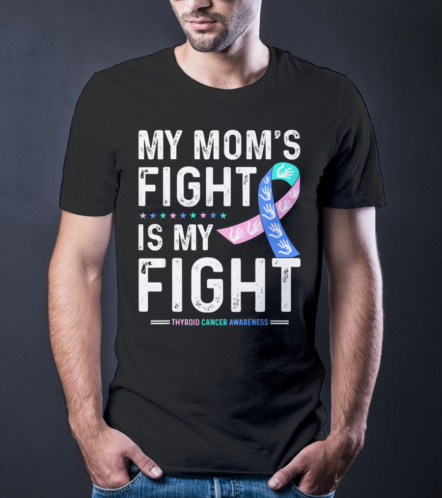 My Mom's Fight Is My Fight Thyroid Cancer Awareness T-Shirt