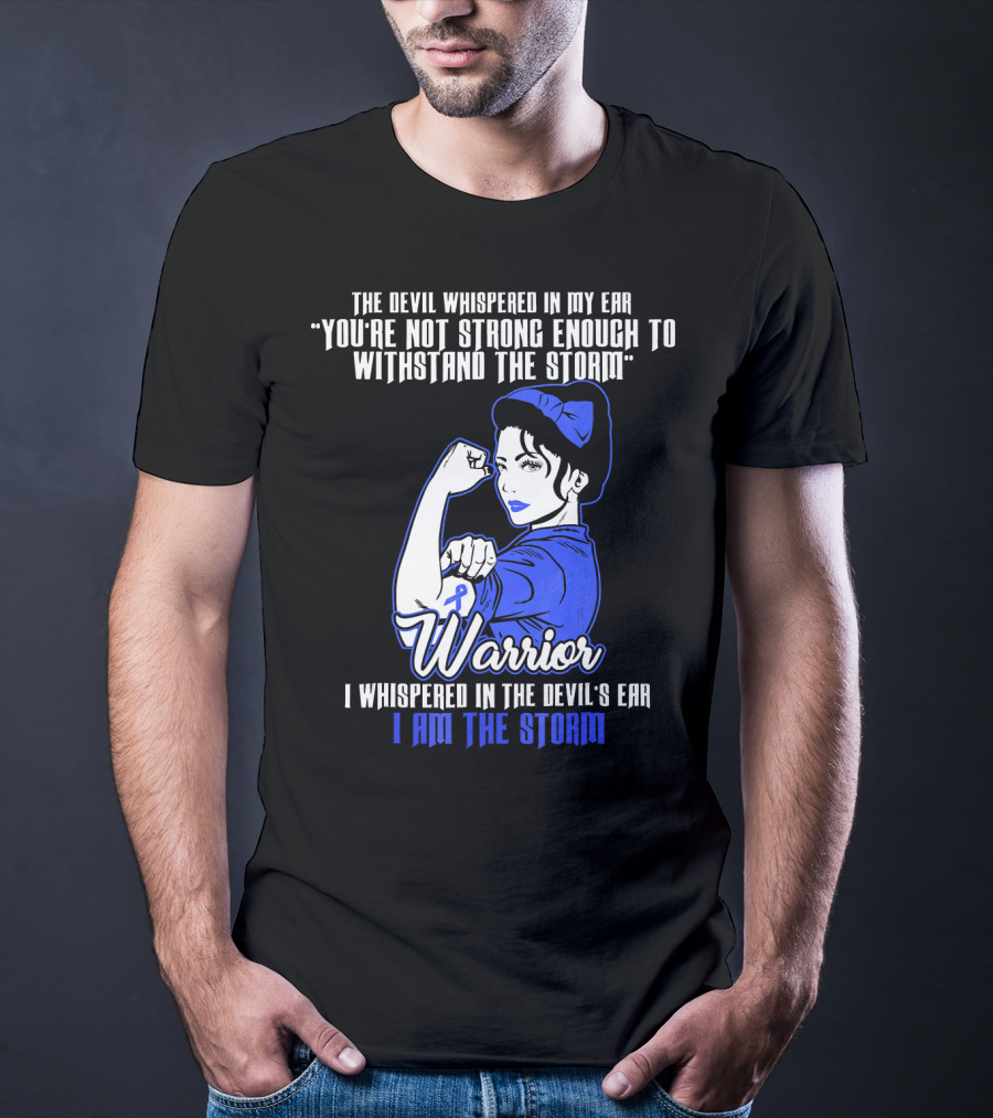 The Devil Whispered In My Ear You're Not Strong Enough To Withstand The Storm Warrior I Am The Storm T-Shirt