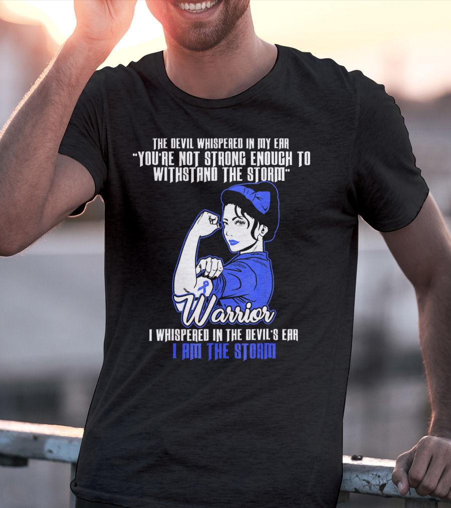 The Devil Whispered In My Ear You're Not Strong Enough To Withstand The Storm Warrior I Am The Storm T-Shirt