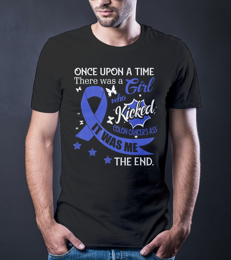 Once Upon A Time There Was A Girl Who Kicked Colon Cancer's Ass It Was Me The End T-Shirt