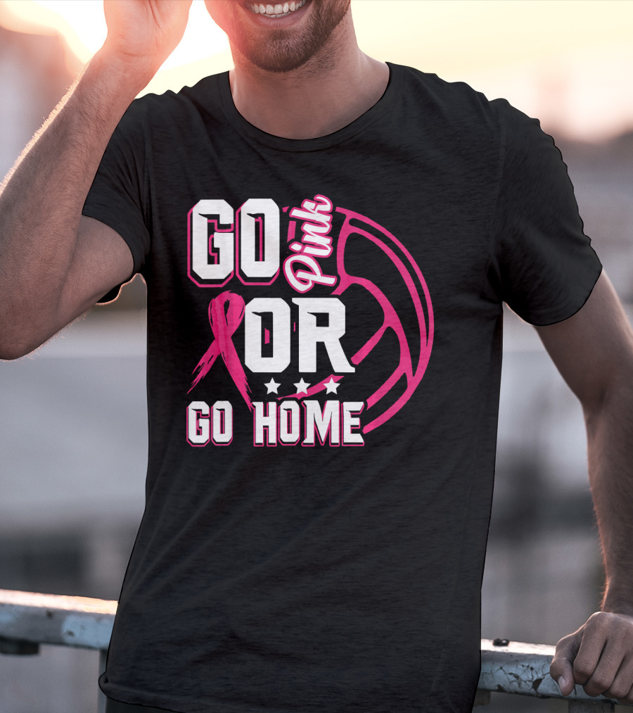 Go Pink Or Go Home Breast Cancer Volleyball T-Shirt